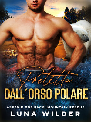 cover image of Protetta Dall'Orso Polare